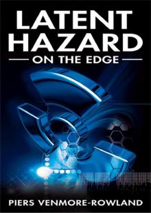 LATENT HAZARD: On the Edge