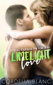 LIMELIGHT LOVE: A Small Town Rock Star Romance