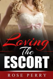 Loving The Escort (A Racy Romantic Short Story)