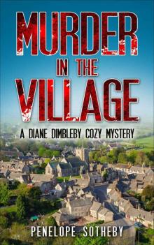 Murder in the Village: A Diane Dimbleby Cozy Mystery