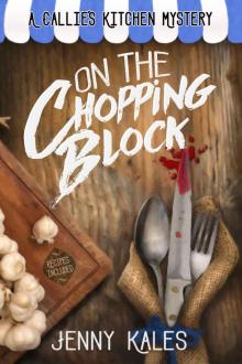 On the Chopping Block (A Callie's Kitchen Mystery Book 1)