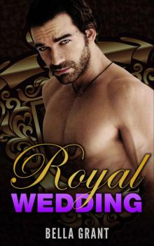 ROYAL WEDDING (A Billionaire Bad Boy Romance)