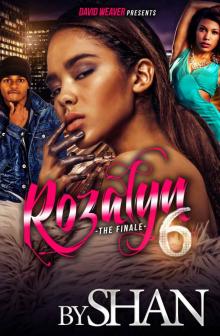 Rozalyn 6: The Finale