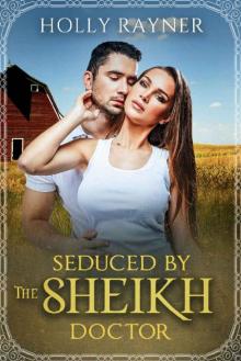 Seduced By The Sheikh Doctor - A Small Town Doctor Romance (Small Town Sheikhs Book 2)