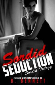 Sordid Seduction (Sordid Trilogy #1)