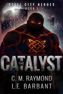 Steel City Heroes (Book 1): The Catalyst