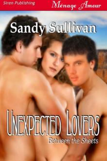 Sullivan, Sandy - Unexpected Lovers [Between the Sheets 2] (Siren Publishing Ménage Amour)