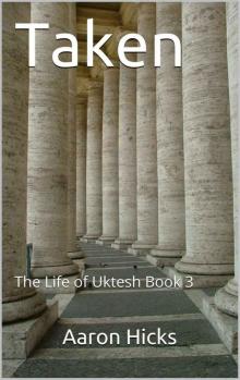 Taken: The Life of Uktesh Book 3