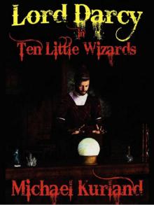 Ten Little Wizards: A Lord Darcy Novel