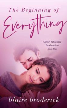 The Beginning of Everything: Garner-Willoughby Brothers Duet — Book One