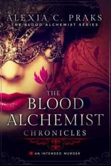 The Blood Alchemist Chronicles: An Intended Murder