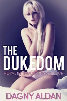 The Dukedom: Royal Intimacies: Book Four