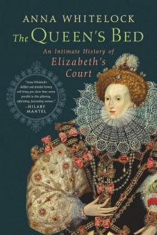 The Queen's Bed: An Intimate History of Elizabeth's Court