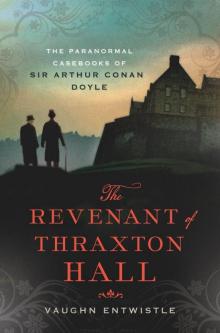 The Revenant of Thraxton Hall: The Paranormal Casebooks of Sir Arthur Conan Doyle