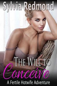 The Will to Conceive: A Fertile Hotwife Adventure