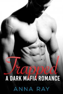 Trapped: A Dark Mafia Romance