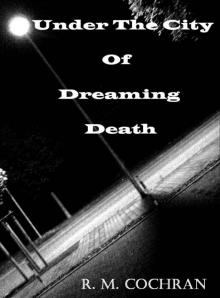 Under the city of Dreaming Death