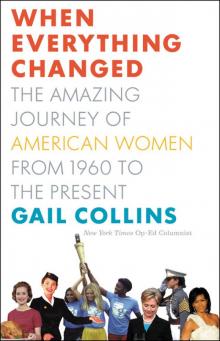 When Everything Changed: The Amazing Journey of American Women from 1960 to the Present