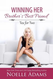 Winning her Brother's Best Friend (Tea for Two, #2)