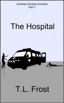 Zombies Zombies Zombies (Part 7): The Hospital