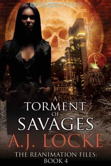 A Torment of Savages (The Reanimation Files Book 4)