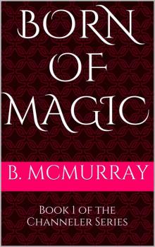 Born of Magic (Channeler Series)