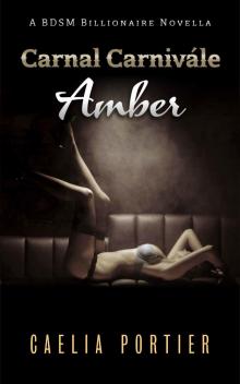 Carnal Carnivàle ~ Amber: A BDSM Billionaire Novella