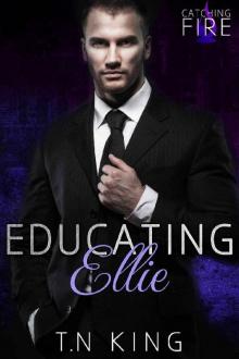 Catching Fire: Educating Ellie (Billionaire Romance Series Book 1)