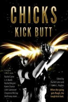 Chicks Kick Butt - Rachel Caine, Kerrie Hughes (ed)