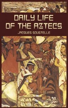 Daily Life of the Aztecs