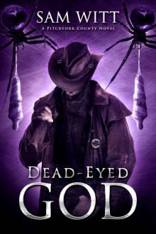 Dead-Eyed God: A Pitchfork County Novel