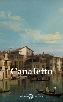 Delphi Collected Works of Canaletto