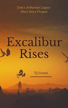 Excalibur Rises_Short Story Prequel_Tom's Arthurian Legacy