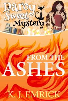 From the Ashes (A Darcy Sweet Cozy Mystery #3)