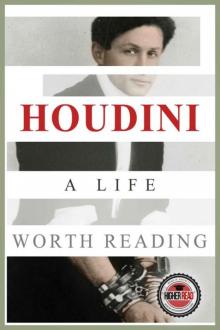 Houdini: A Life Worth Reading