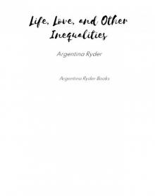 Life, Love, and Other Inequalities