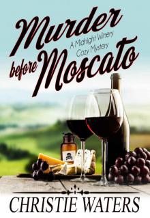 Murder Before Moscato_A Vineyard Winery Culinary Cozy Mystery