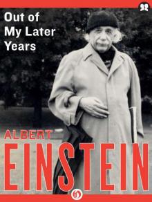 Out of My Later Years: The Scientist, Philosopher, and Man Portrayed Through His Own Words