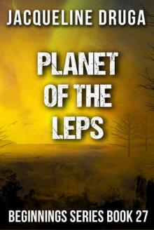 Planet of the Leps: Beginnings Series Book 27