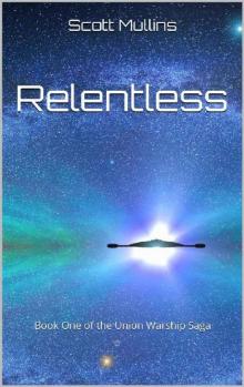 Relentless: Book One of the Union Warship Saga