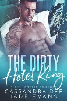 The Dirty Hotel King: A Billionaire Bad Boy Romance