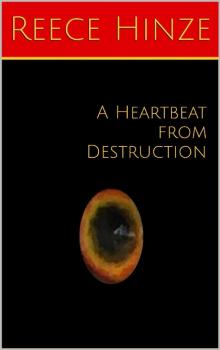 The Heartbeat Saga (Book 1): A Heartbeat from Destruction