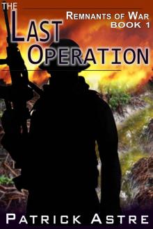 The Last Operation (The Remnants of War Series, Book 1)