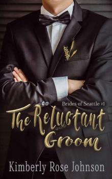 The Reluctant Groom (Brides of Seattle Book 1)