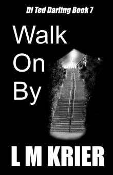 Walk On By: DI Ted Darling Book 7