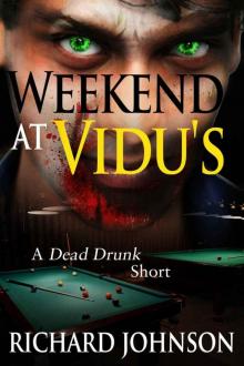 Weekend at Vidu's: A Dead Drunk Short