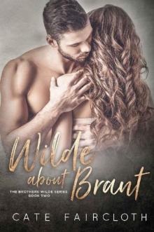 Wilde About Brant - The Brothers Wilde Series Book Two