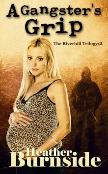 A Gangster's Grip: The Riverhill Trilogy: Book 2