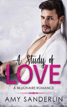 A Study Of Love: A Billionaire Love Romance