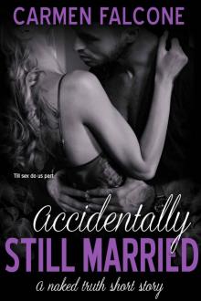 Accidentally Still Married (The Naked Truth Series Book 2)